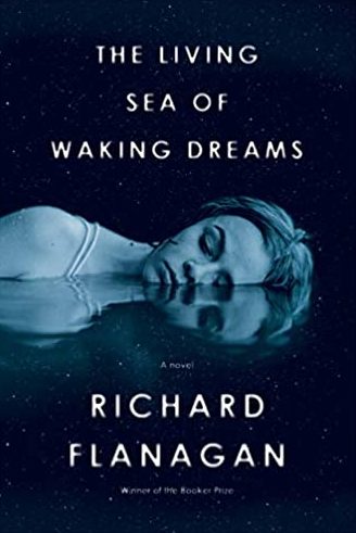 the living sea of waking dreams by richard flanagan