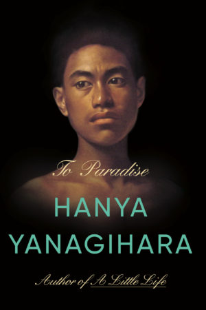 book review to paradise by hanya yanagihara